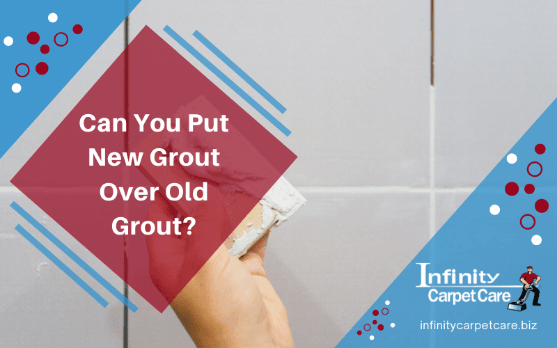 Can You Put New Grout Over Old Grout Can You Put New Grout Over Old Grout